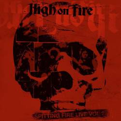 High On Fire : Spitting Fire Live Vol. 2